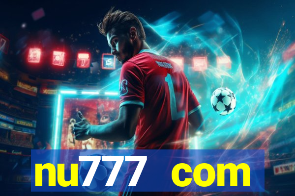 nu777 com plataforma de jogos